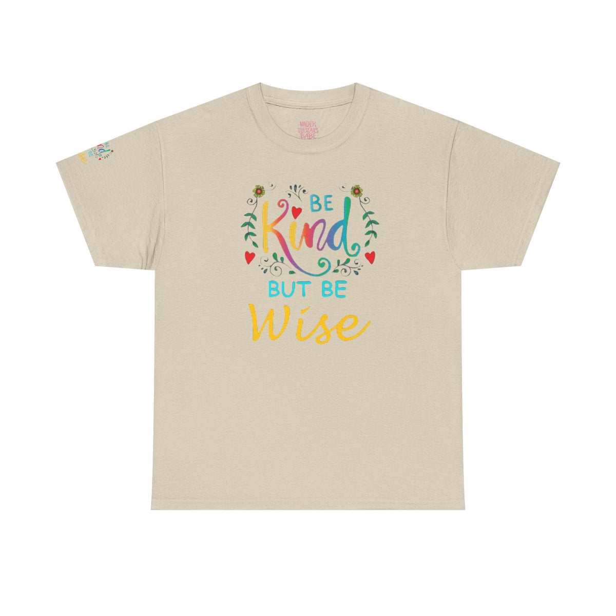 Be Kind But Be Wise — Inspirational Quote T-Shirt - underthestarsbabe