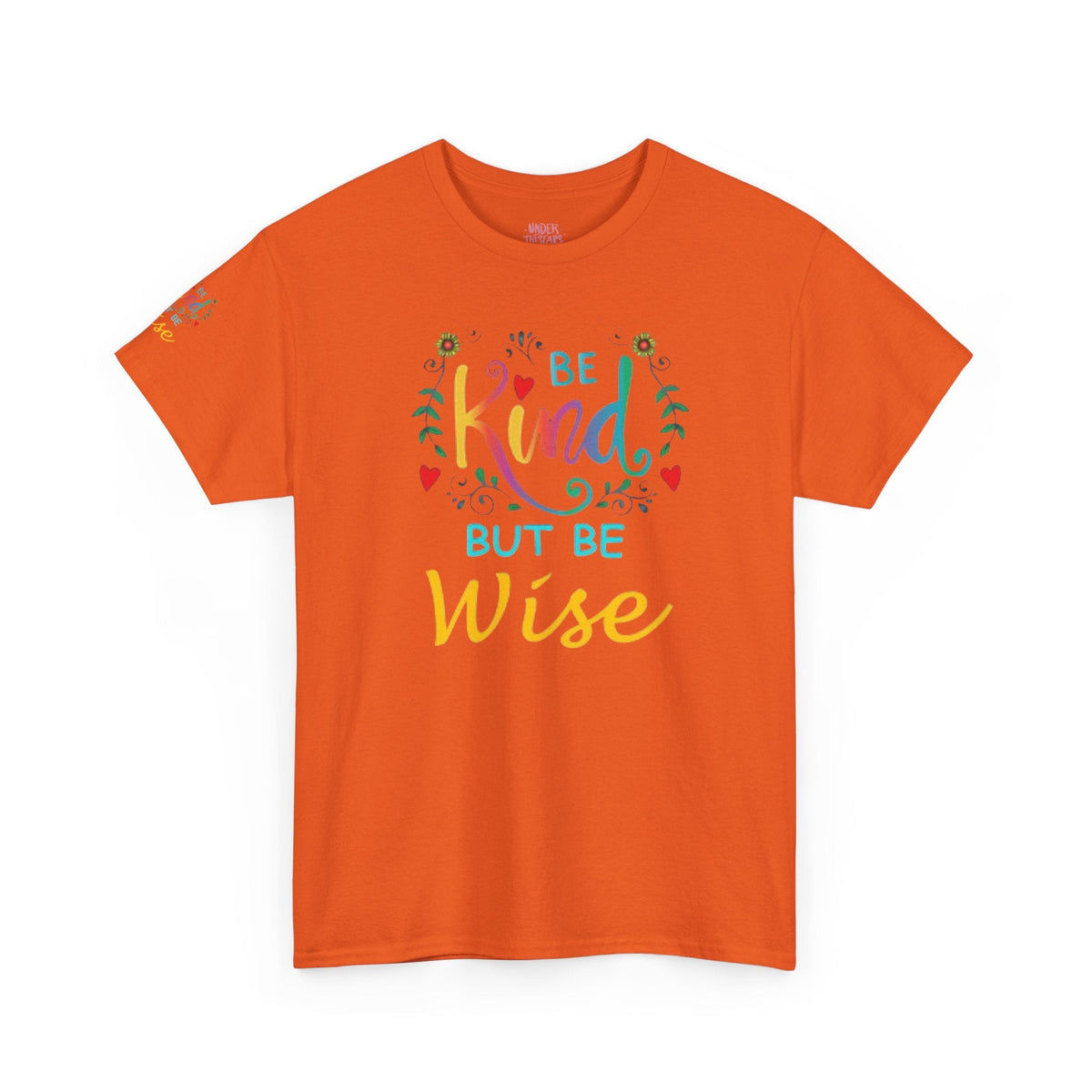Be Kind But Be Wise — Inspirational Quote T-Shirt - underthestarsbabe
