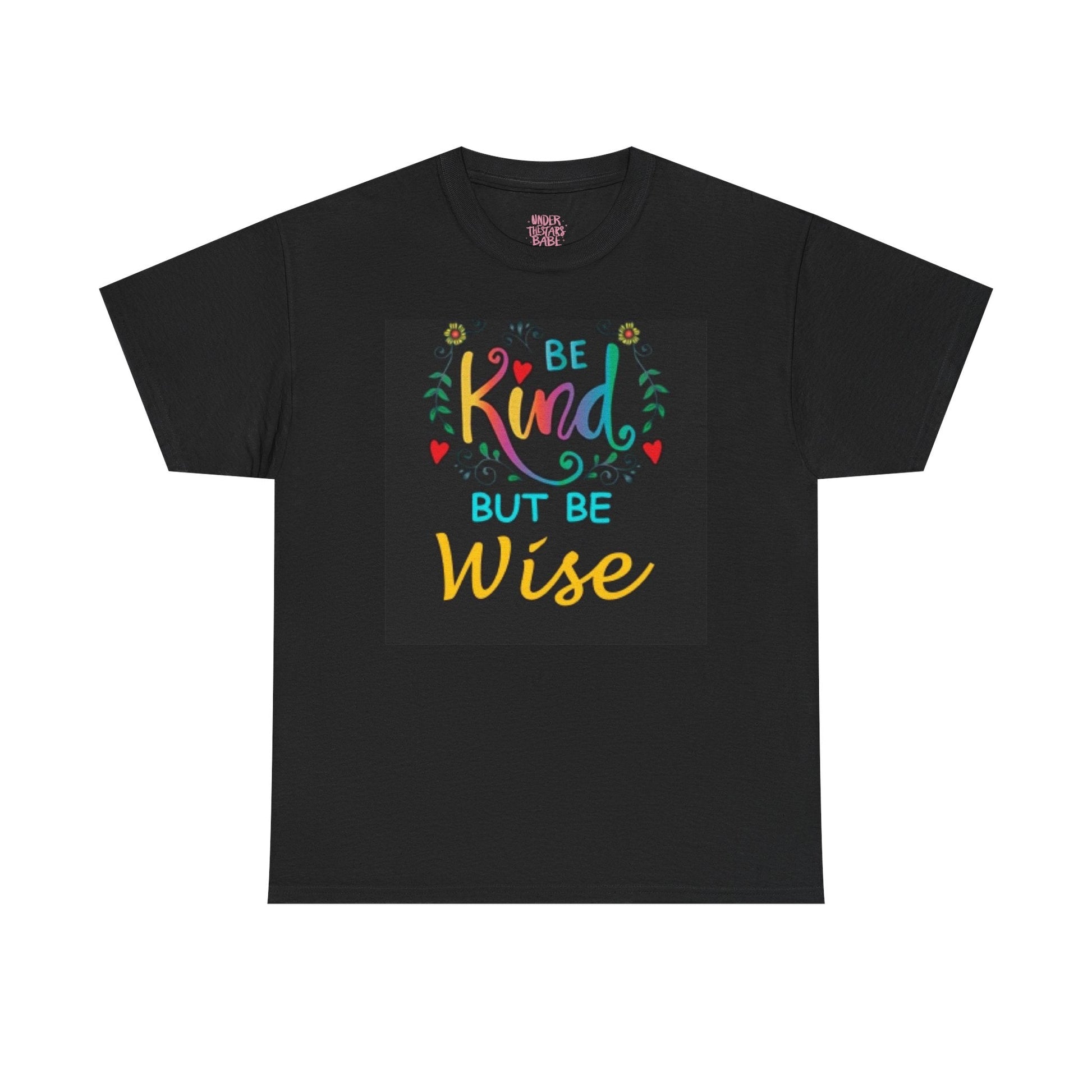 Be Kind But Be Wise — Inspirational Quote T-Shirt - underthestarsbabe