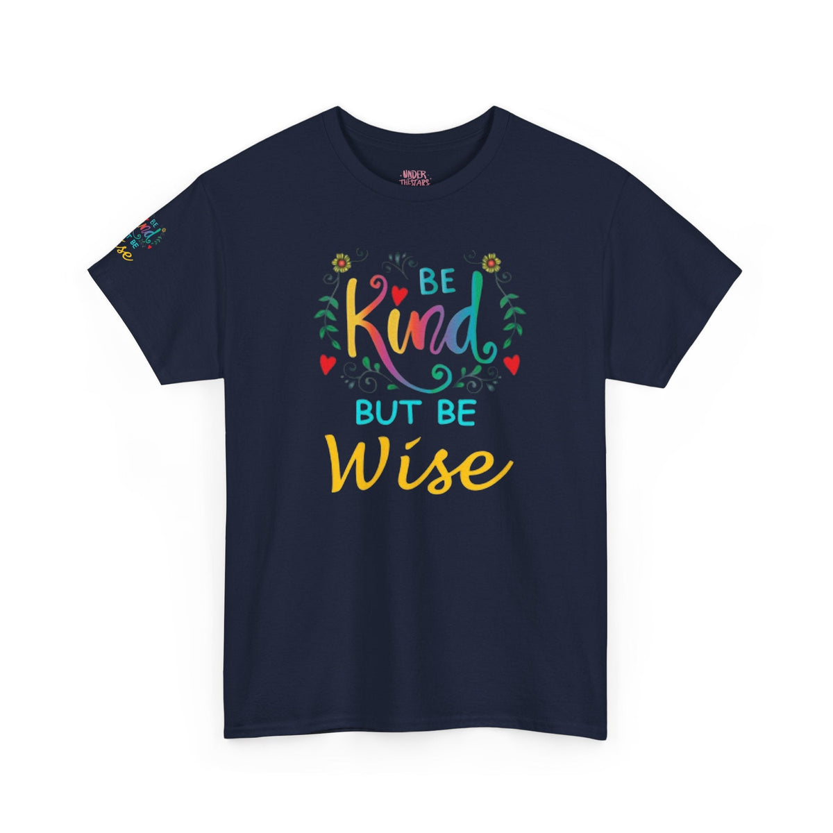 Be Kind But Be Wise — Inspirational Quote T-Shirt - underthestarsbabe