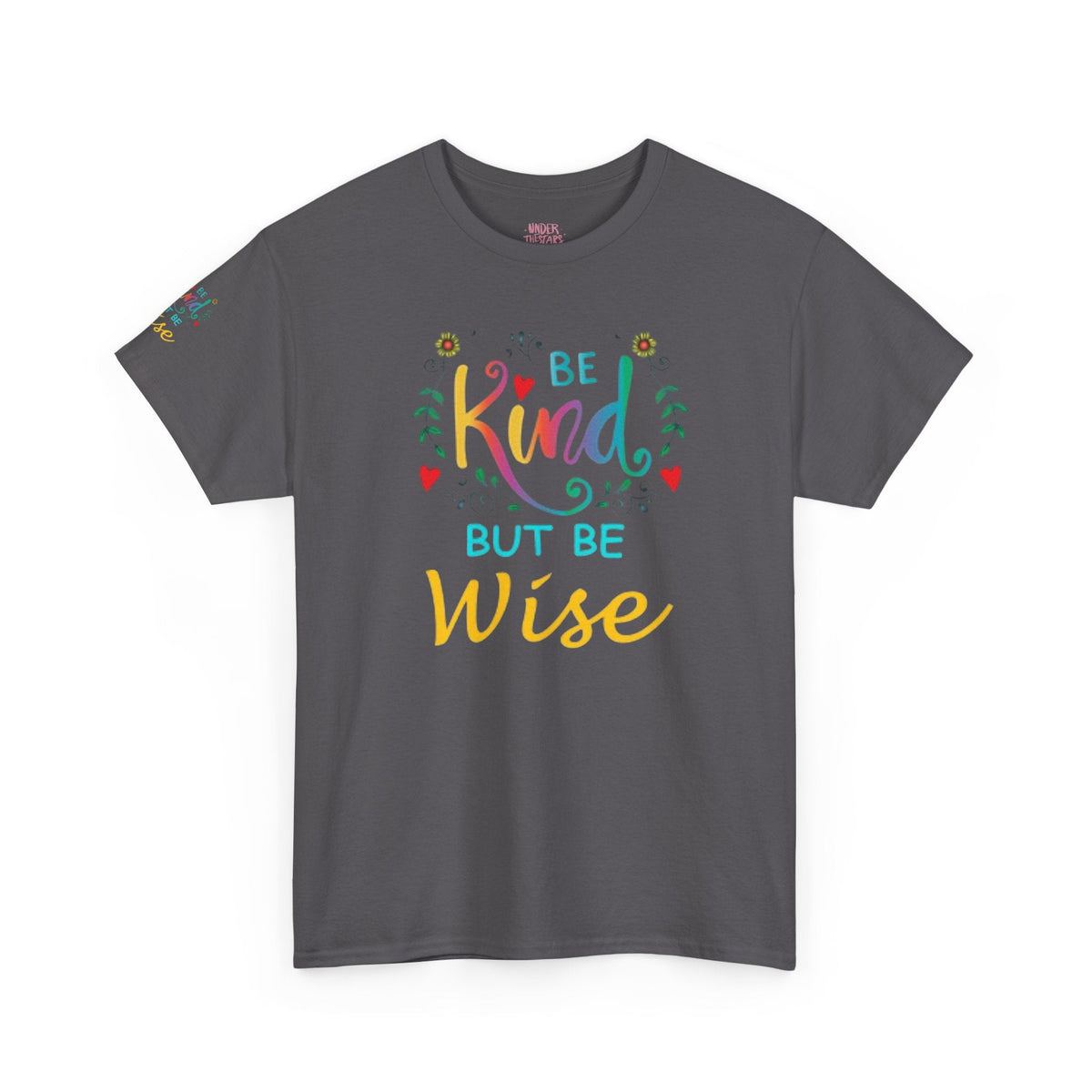 Be Kind But Be Wise — Inspirational Quote T-Shirt - underthestarsbabe