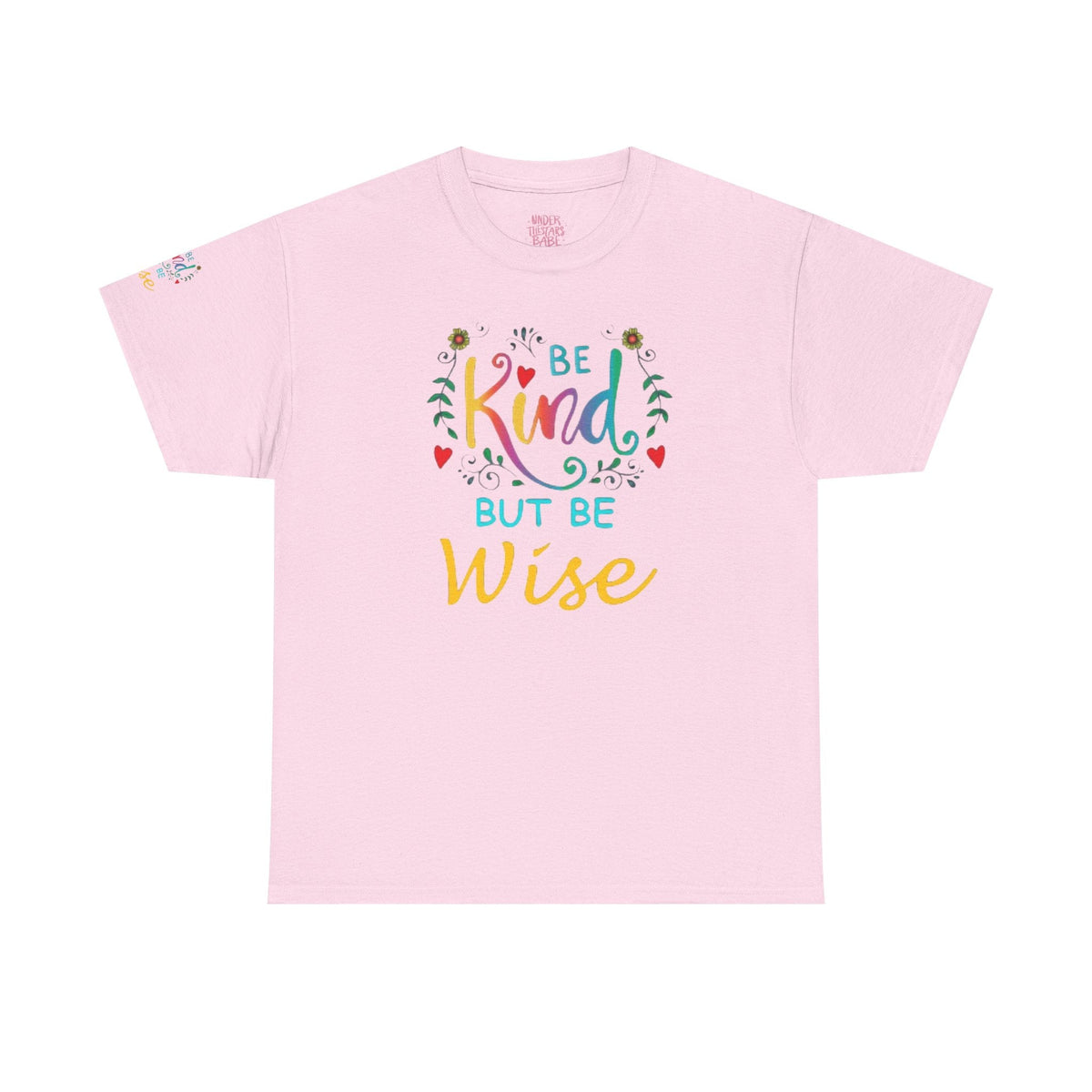 Be Kind But Be Wise — Inspirational Quote T-Shirt - underthestarsbabe