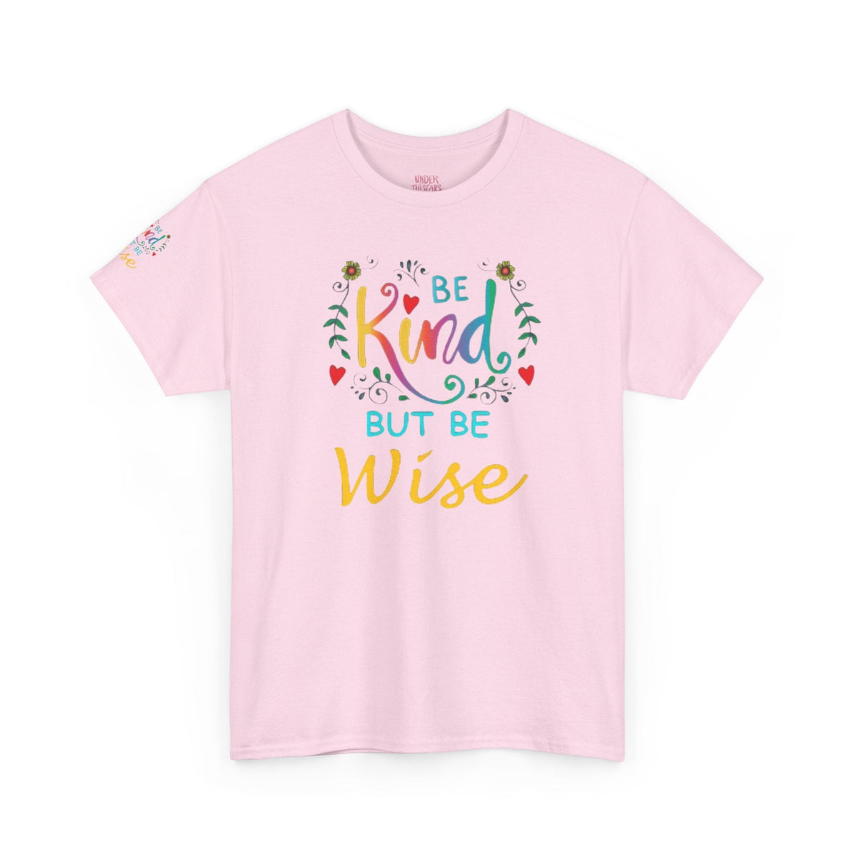 Be Kind But Be Wise — Inspirational Quote T-Shirt - underthestarsbabe