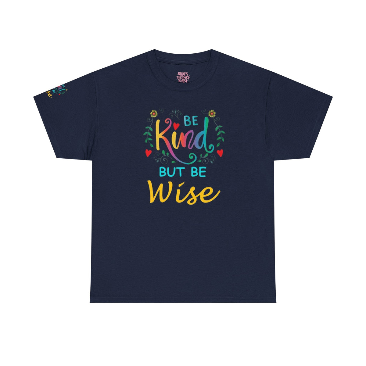 Be Kind But Be Wise — Inspirational Quote T-Shirt - underthestarsbabe