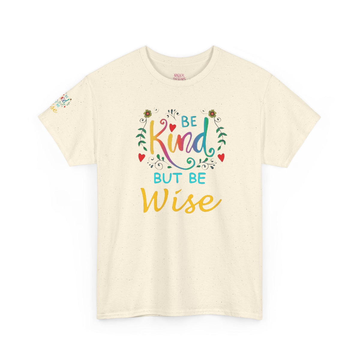 Be Kind But Be Wise — Inspirational Quote T-Shirt - underthestarsbabe