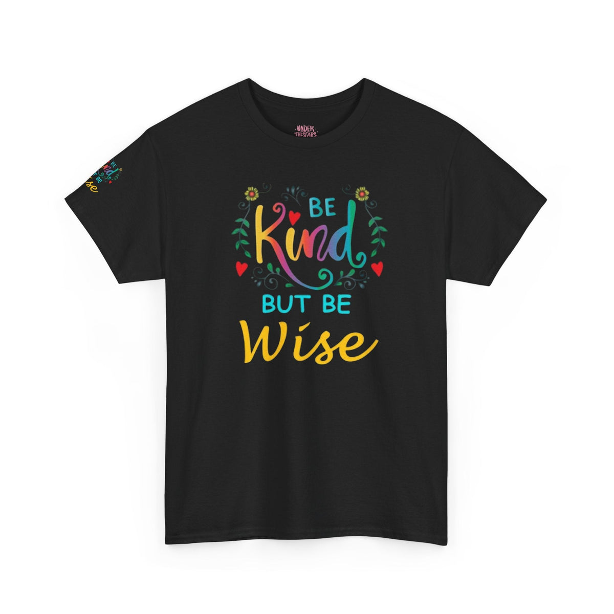 Be Kind But Be Wise — Inspirational Quote T-Shirt - underthestarsbabe