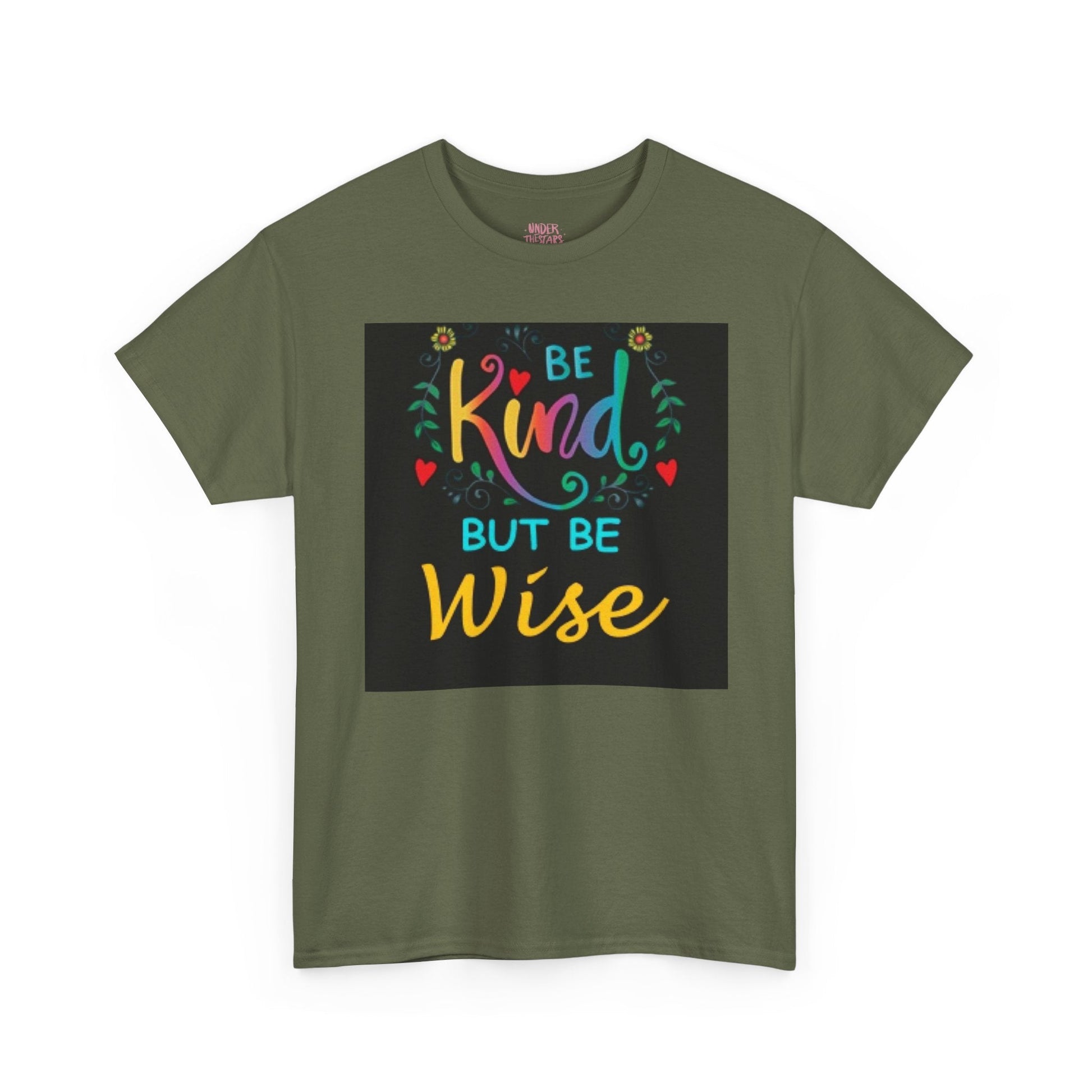 Be Kind But Be Wise — Inspirational Quote T-Shirt - underthestarsbabe
