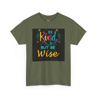 Be Kind But Be Wise — Inspirational Quote T-Shirt - underthestarsbabe