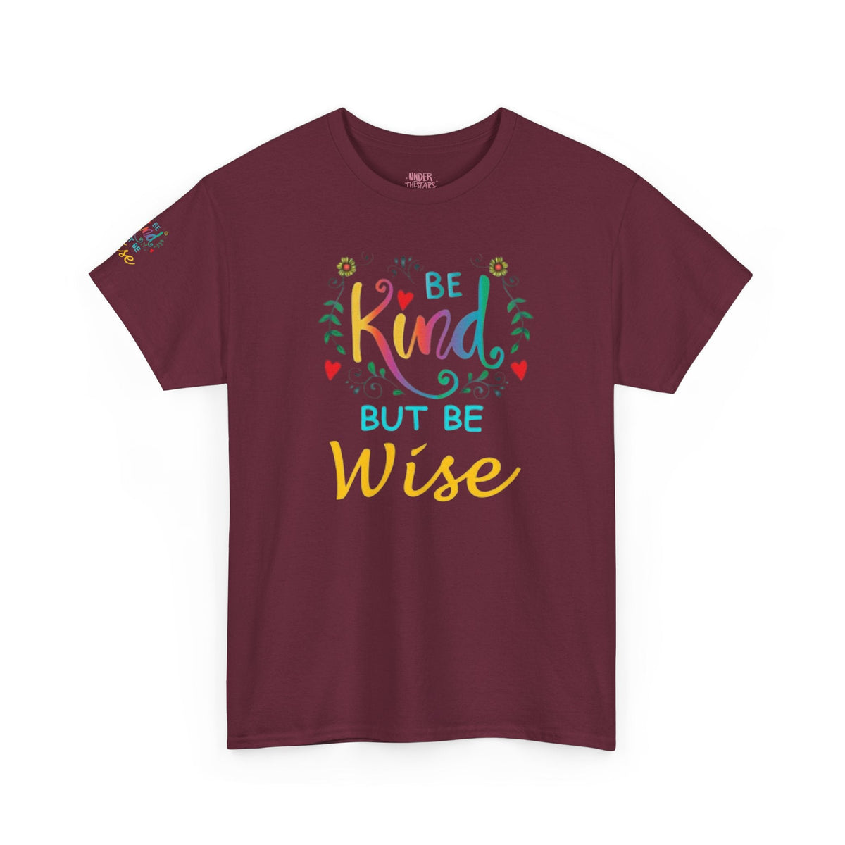 Be Kind But Be Wise — Inspirational Quote T-Shirt - underthestarsbabe