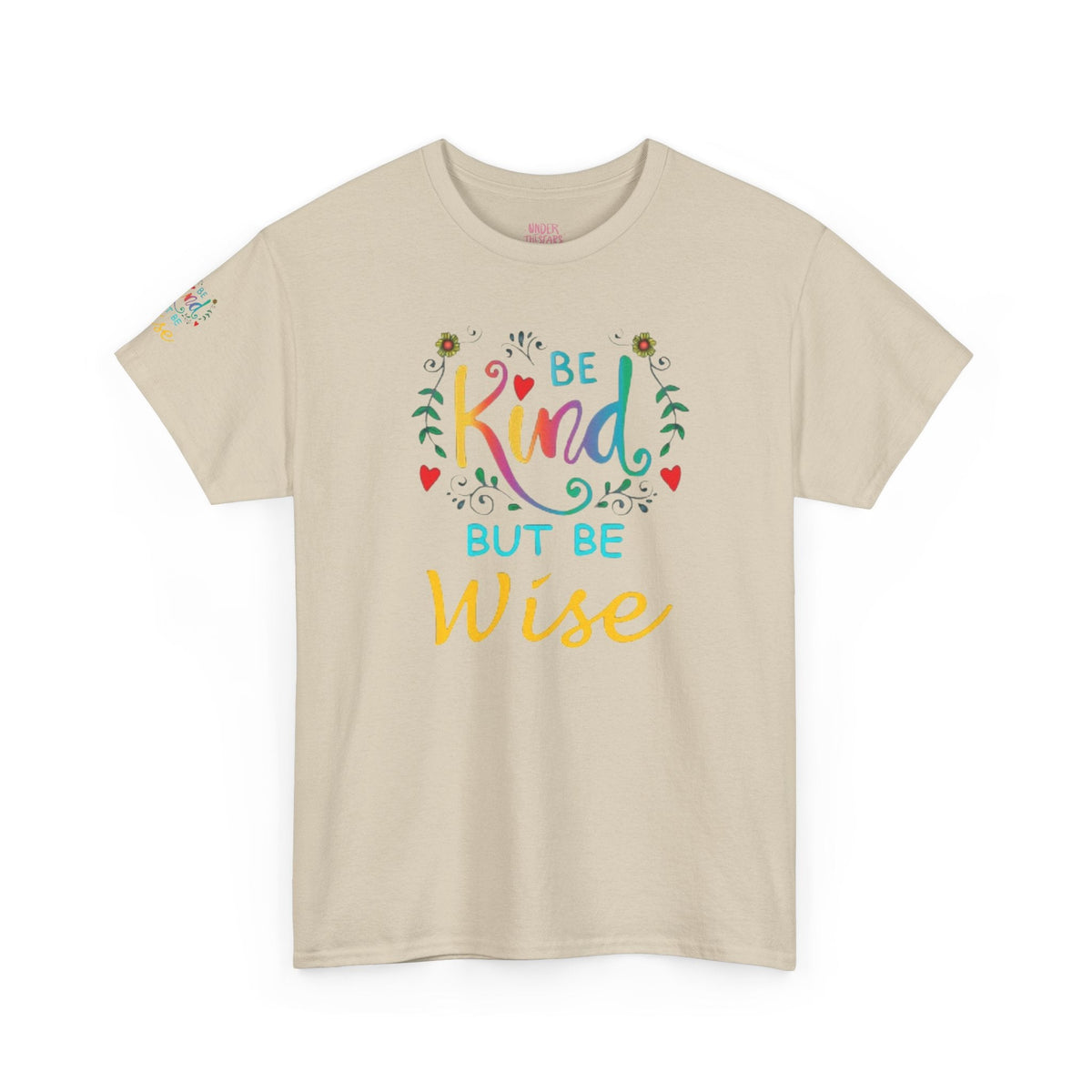 Be Kind But Be Wise — Inspirational Quote T-Shirt - underthestarsbabe