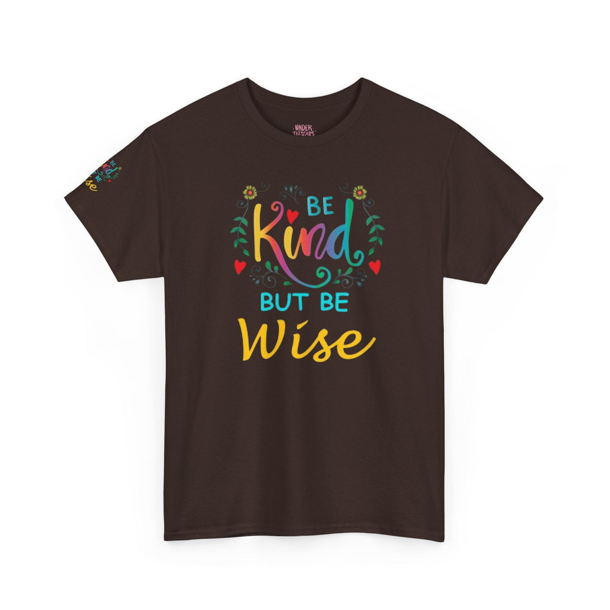 Be Kind But Be Wise — Inspirational Quote T-Shirt - underthestarsbabe