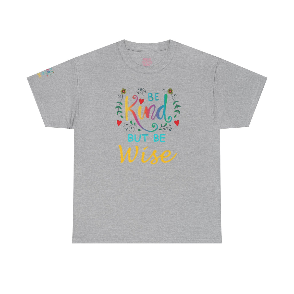 Be Kind But Be Wise — Inspirational Quote T-Shirt - underthestarsbabe