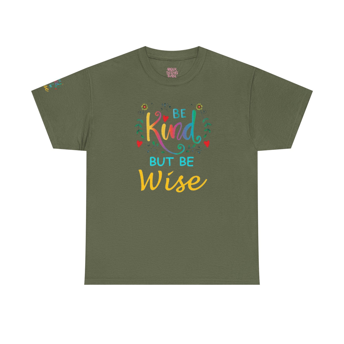 Be Kind But Be Wise — Inspirational Quote T-Shirt - underthestarsbabe