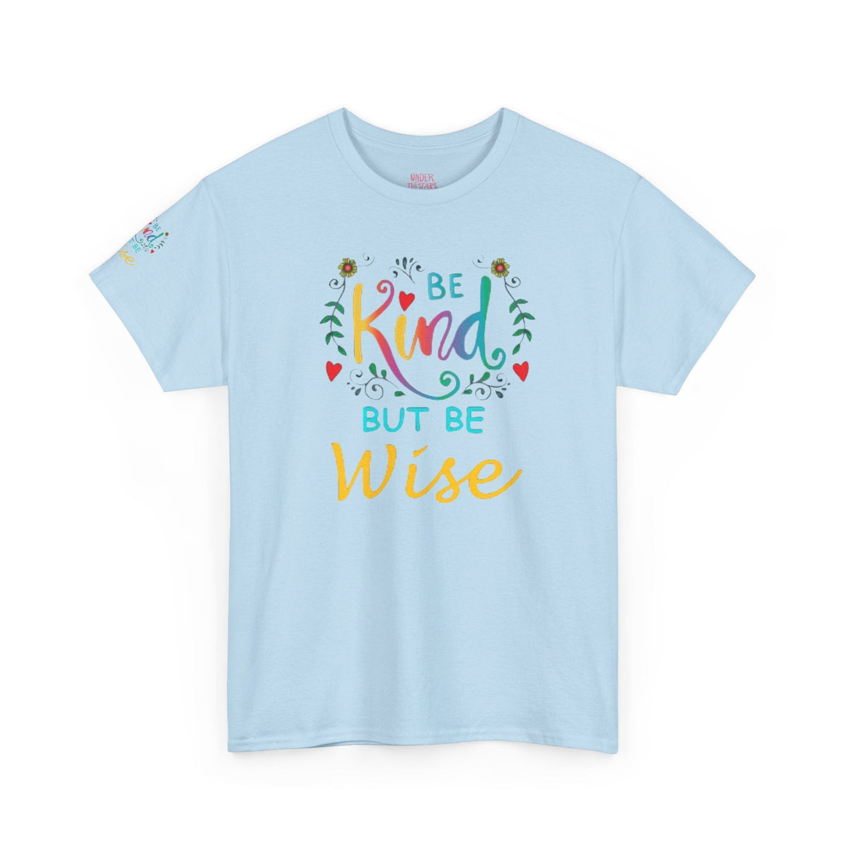 Be Kind But Be Wise — Inspirational Quote T-Shirt - underthestarsbabe