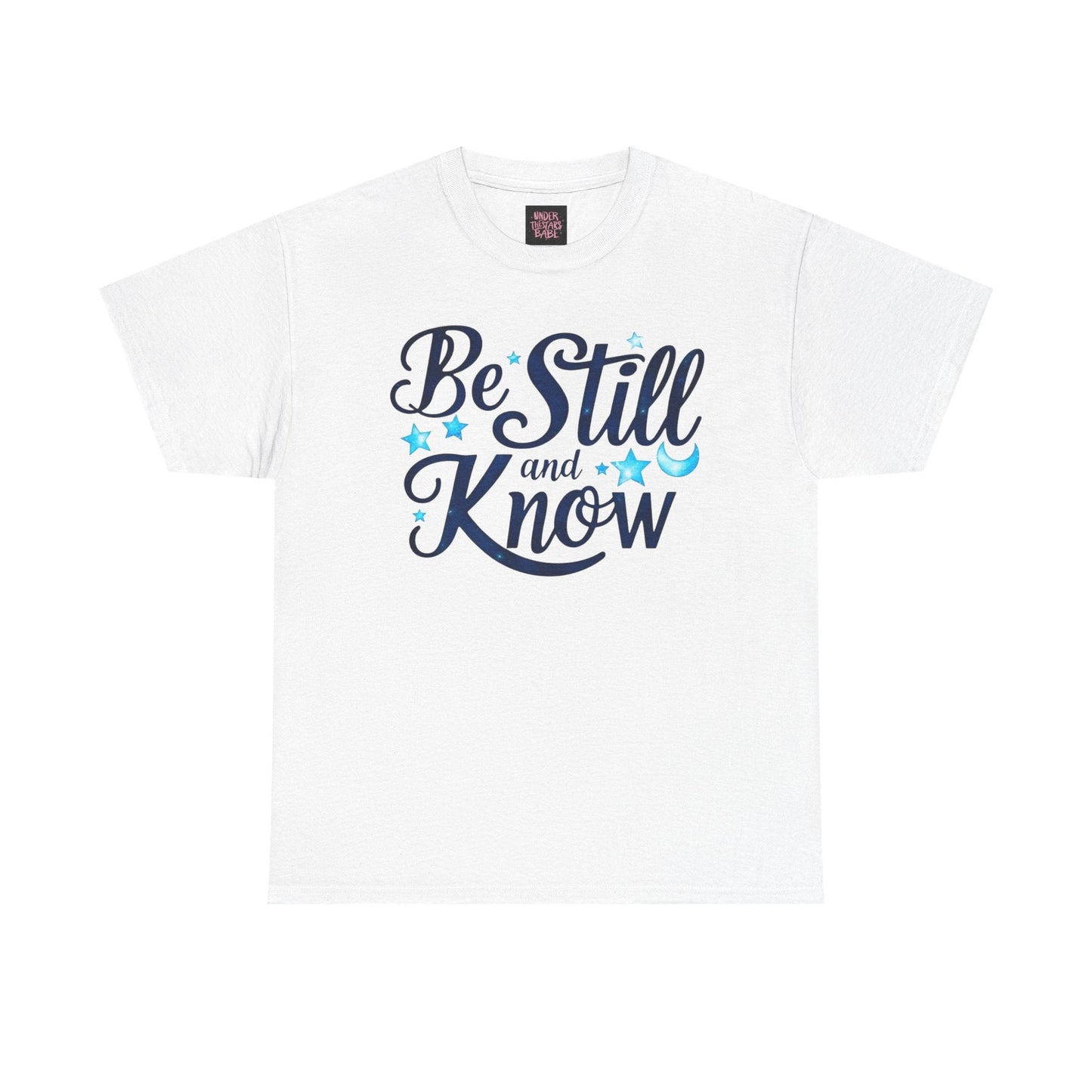 Be Still And Know Cotton Tee Shirt - underthestarsbabe