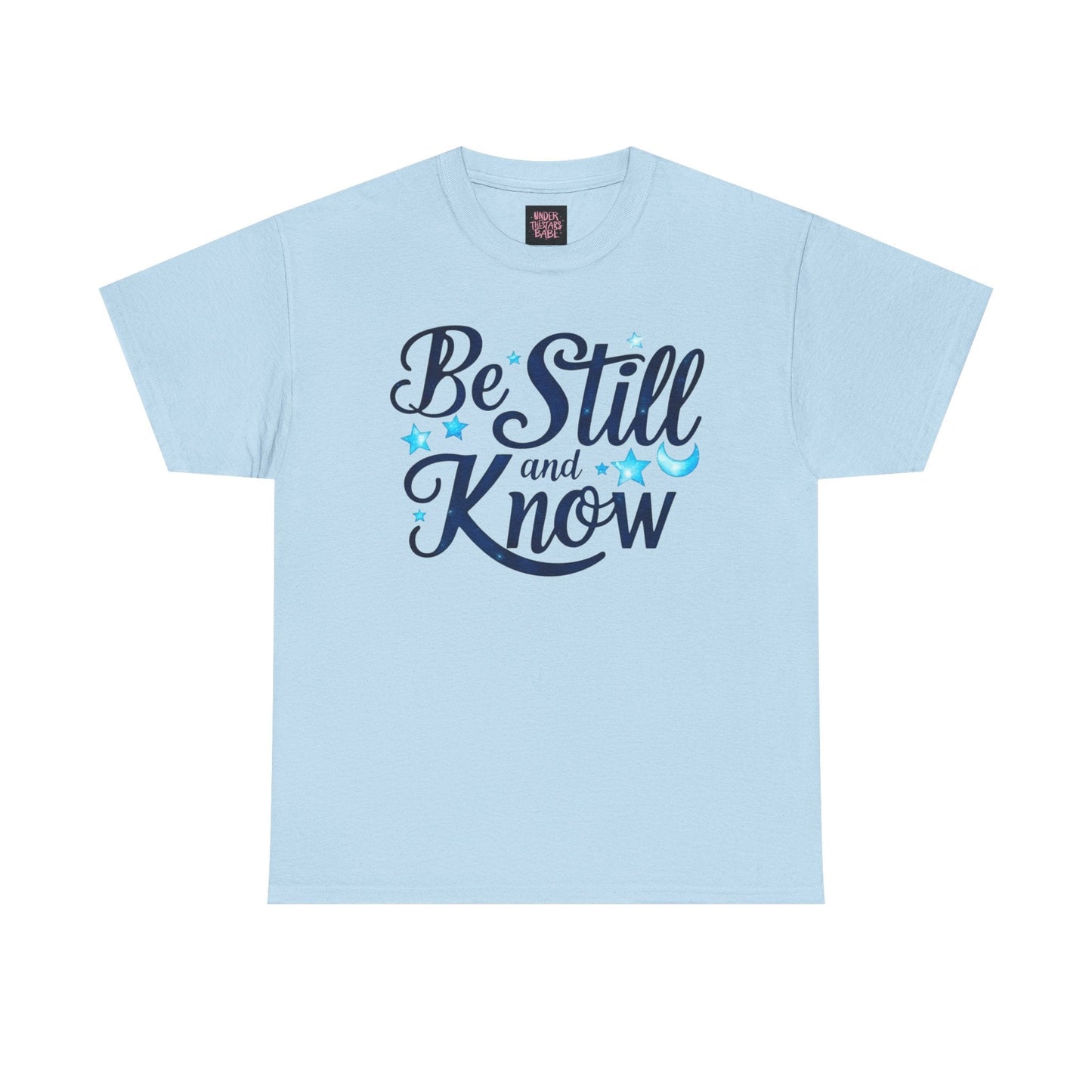 Be Still And Know Cotton Tee Shirt - underthestarsbabe