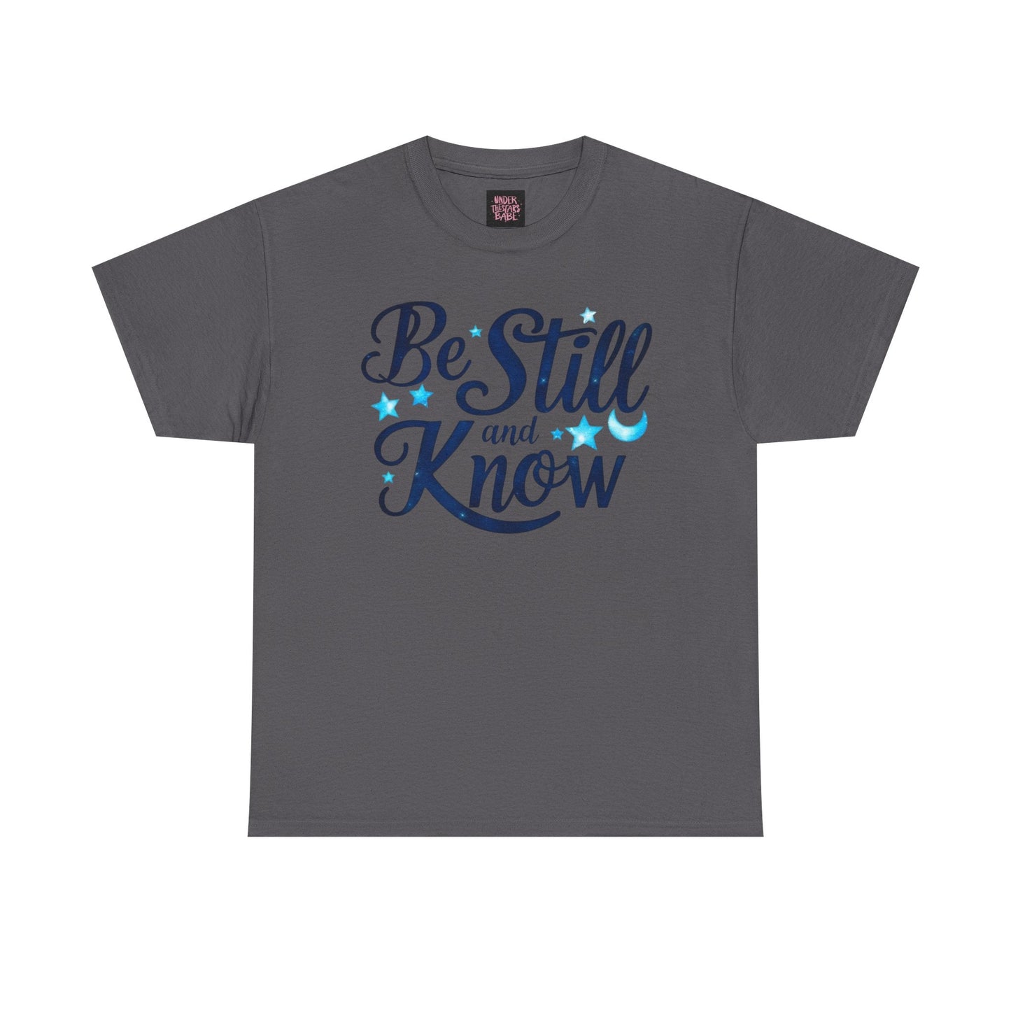 Be Still And Know Cotton Tee Shirt - underthestarsbabe