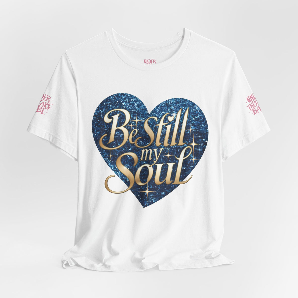 Be Still My Soul Inspirational Faith T-Shirt - underthestarsbabe.shop