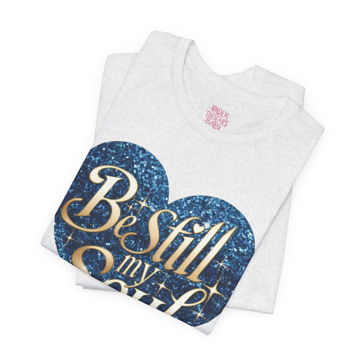 Be Still My Soul Inspirational Faith T-Shirt - underthestarsbabe.shop