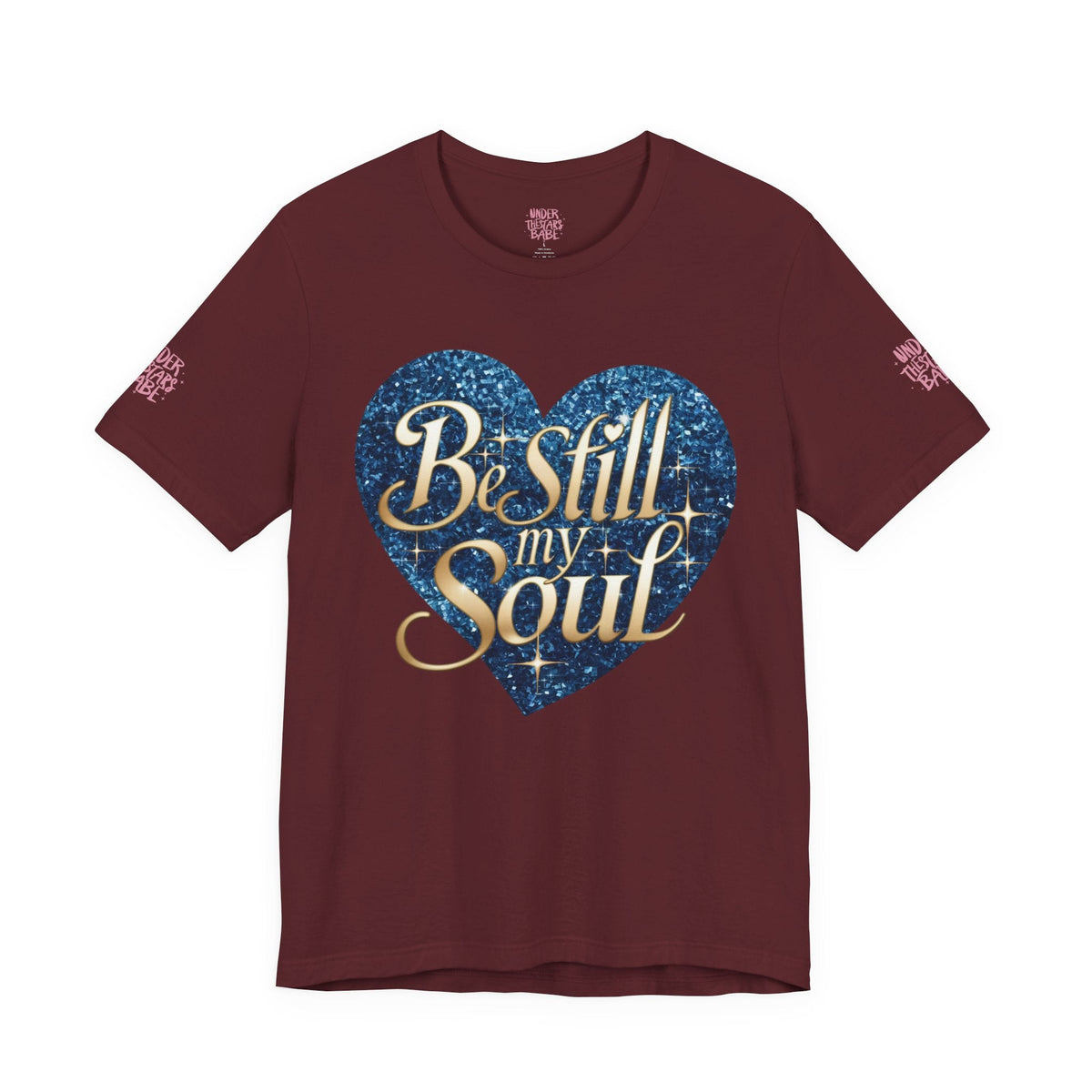 Be Still My Soul Inspirational Faith T-Shirt - underthestarsbabe.shop