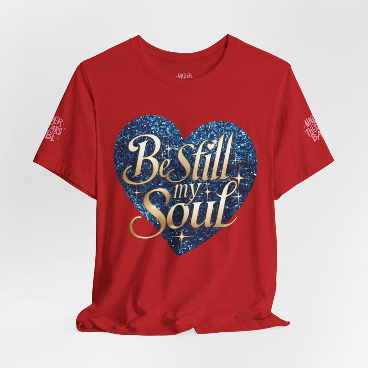 Be Still My Soul Inspirational Faith T-Shirt - underthestarsbabe.shop