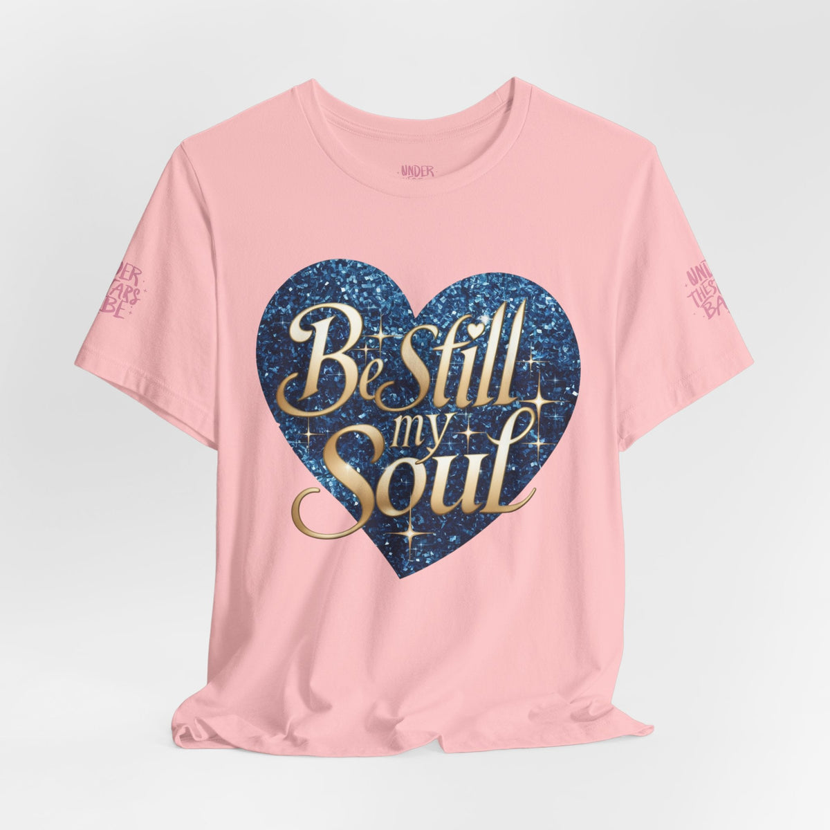 Be Still My Soul Inspirational Faith T-Shirt - underthestarsbabe.shop