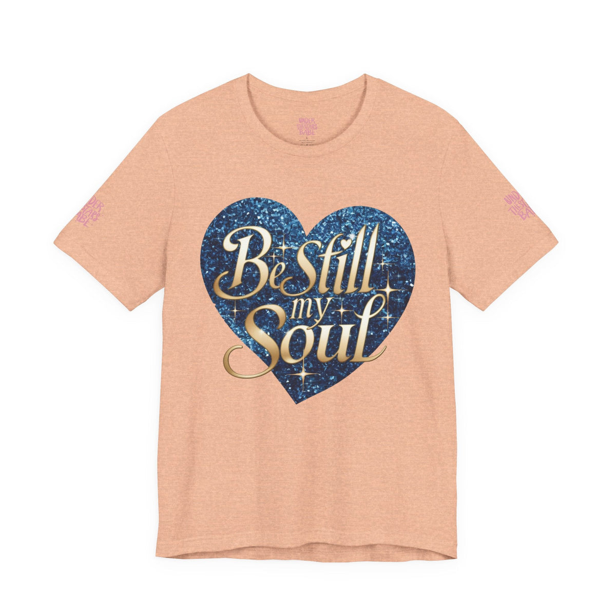 Be Still My Soul Inspirational Faith T-Shirt - underthestarsbabe.shop