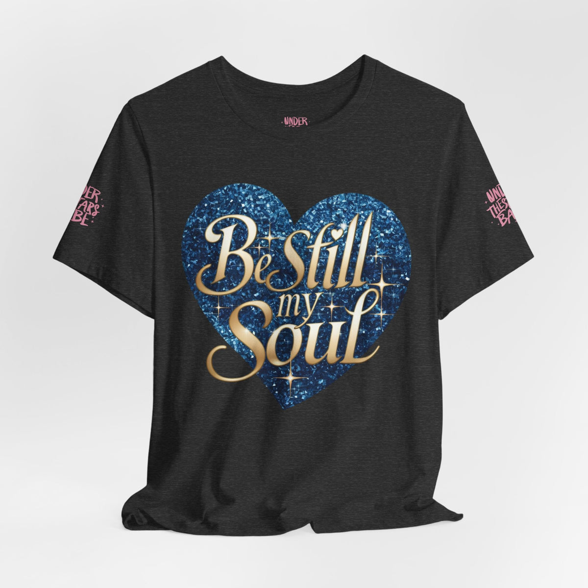 Be Still My Soul Inspirational Faith T-Shirt - underthestarsbabe.shop