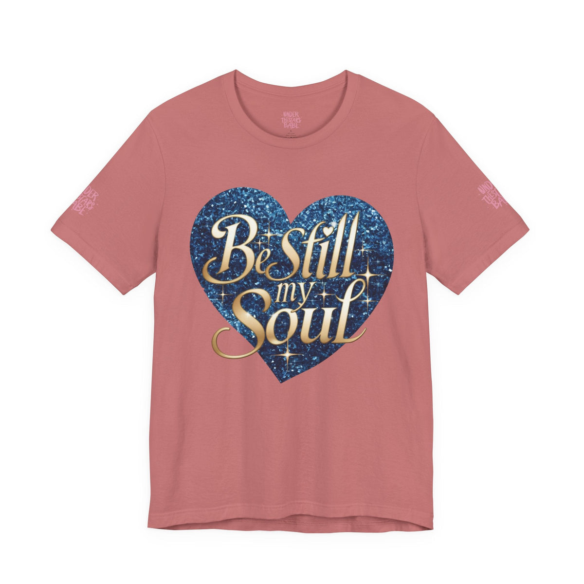 Be Still My Soul Inspirational Faith T-Shirt - underthestarsbabe.shop
