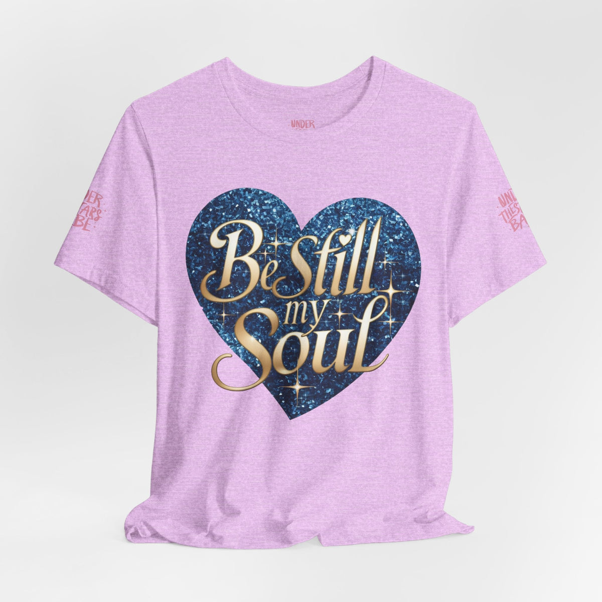 Be Still My Soul Inspirational Faith T-Shirt - underthestarsbabe.shop