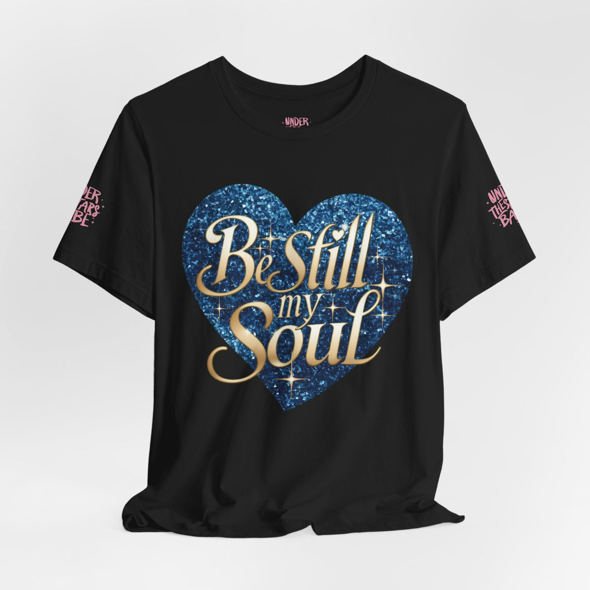 Be Still My Soul Inspirational Faith T-Shirt - underthestarsbabe.shop