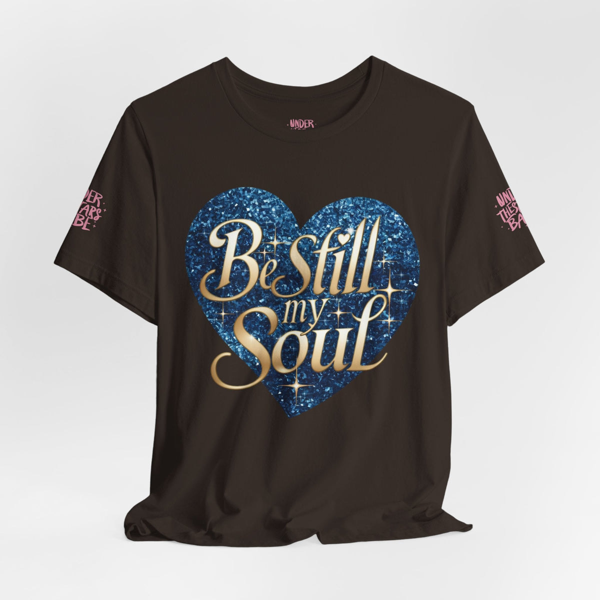Be Still My Soul Inspirational Faith T-Shirt - underthestarsbabe.shop