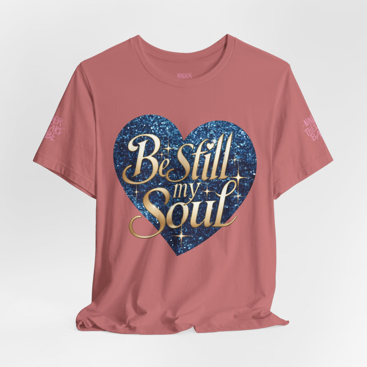 Be Still My Soul Inspirational Faith T-Shirt - underthestarsbabe.shop