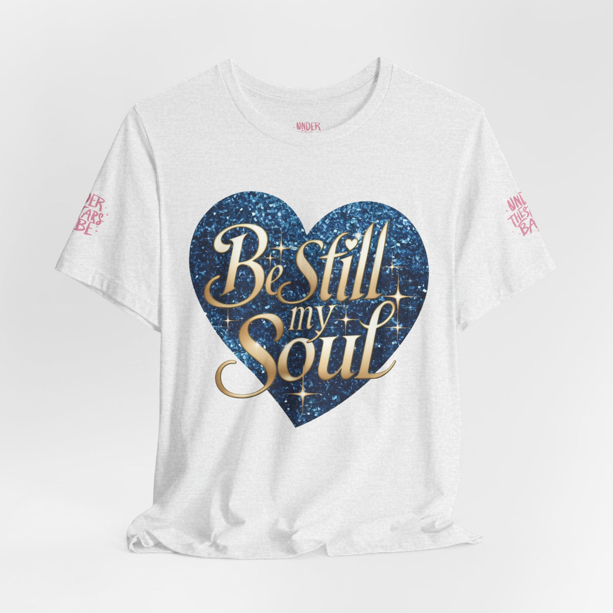 Be Still My Soul Inspirational Faith T-Shirt - underthestarsbabe.shop