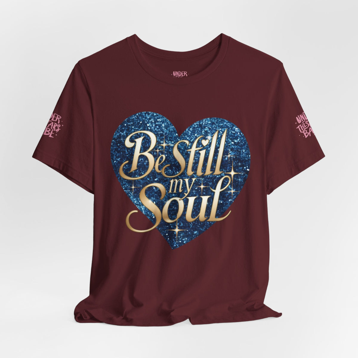Be Still My Soul Inspirational Faith T-Shirt - underthestarsbabe.shop