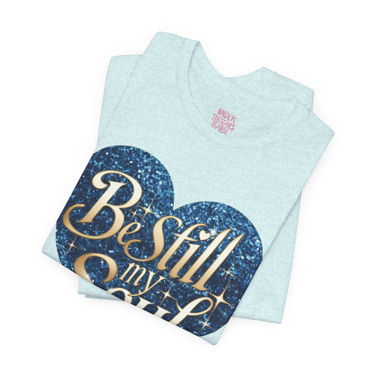 Be Still My Soul Inspirational Faith T-Shirt - underthestarsbabe.shop