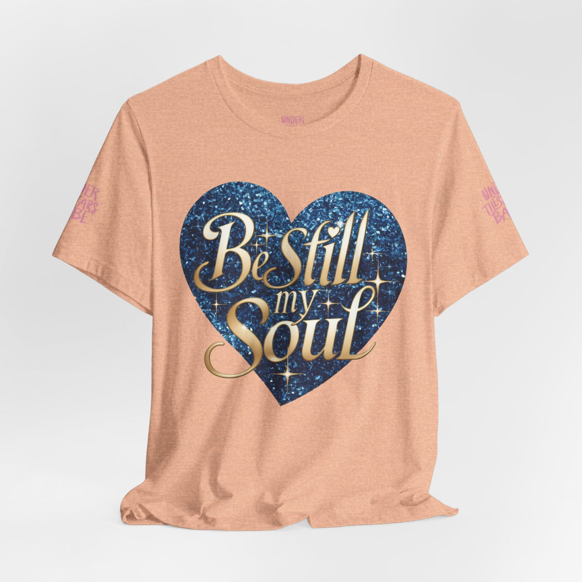 Be Still My Soul Inspirational Faith T-Shirt - underthestarsbabe.shop