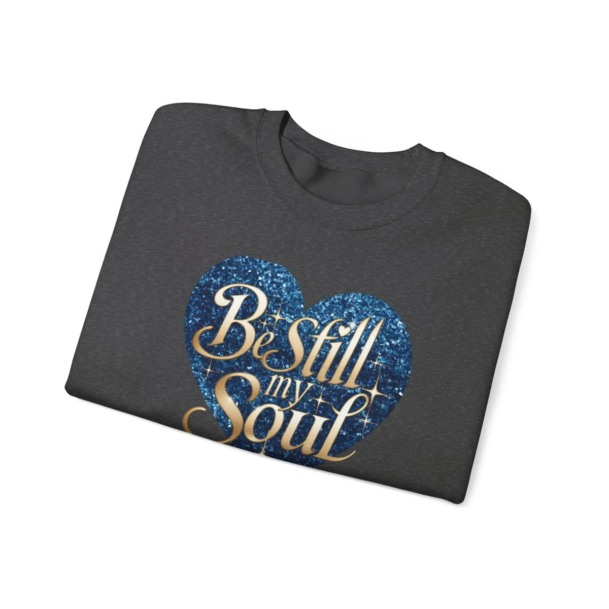 Be Still My Soul Unisex Crewneck Sweatshirt - Under The Stars Babe - underthestarsbabe
