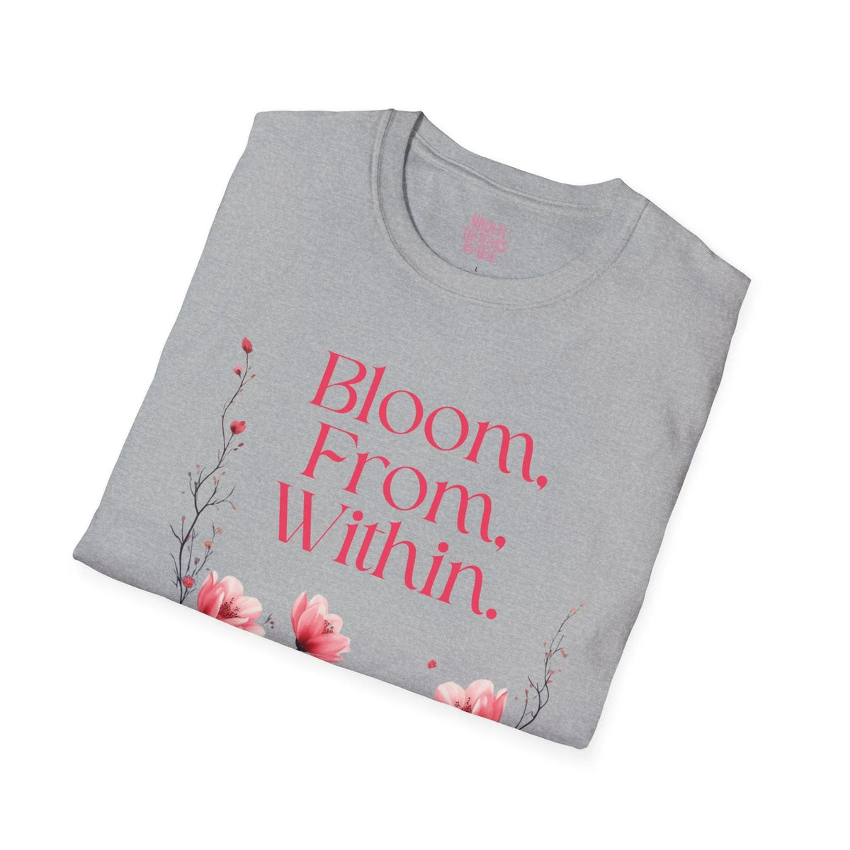 Bloom From Within Floral Inspirational T-Shirt - underthestarsbabe