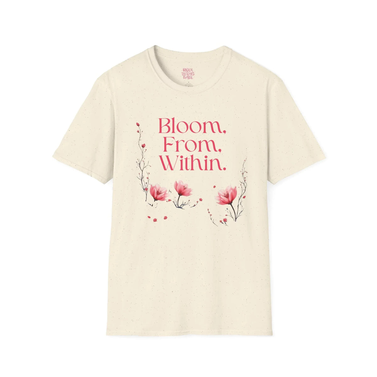 Bloom From Within Floral Inspirational T-Shirt - underthestarsbabe
