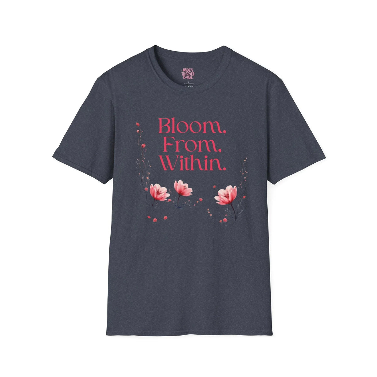 Bloom From Within Floral Inspirational T-Shirt - underthestarsbabe