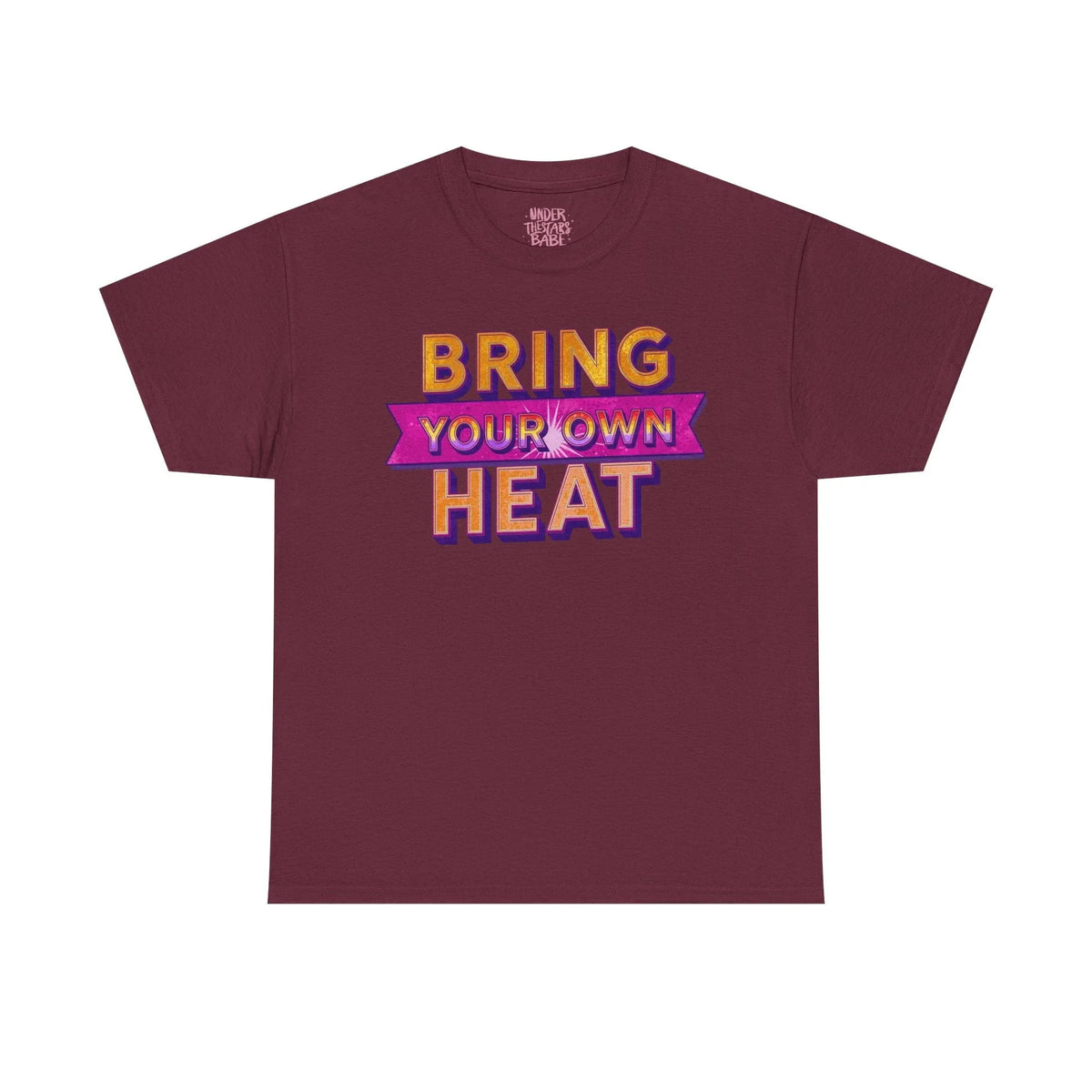 Bring Your Own Heat T-Shirt — Retro Bold Graphic Tee - underthestarsbabe