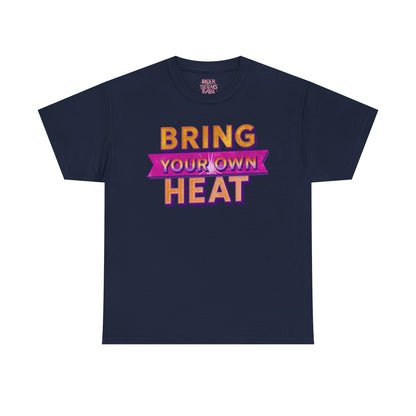 Bring Your Own Heat T-Shirt — Retro Bold Graphic Tee - underthestarsbabe