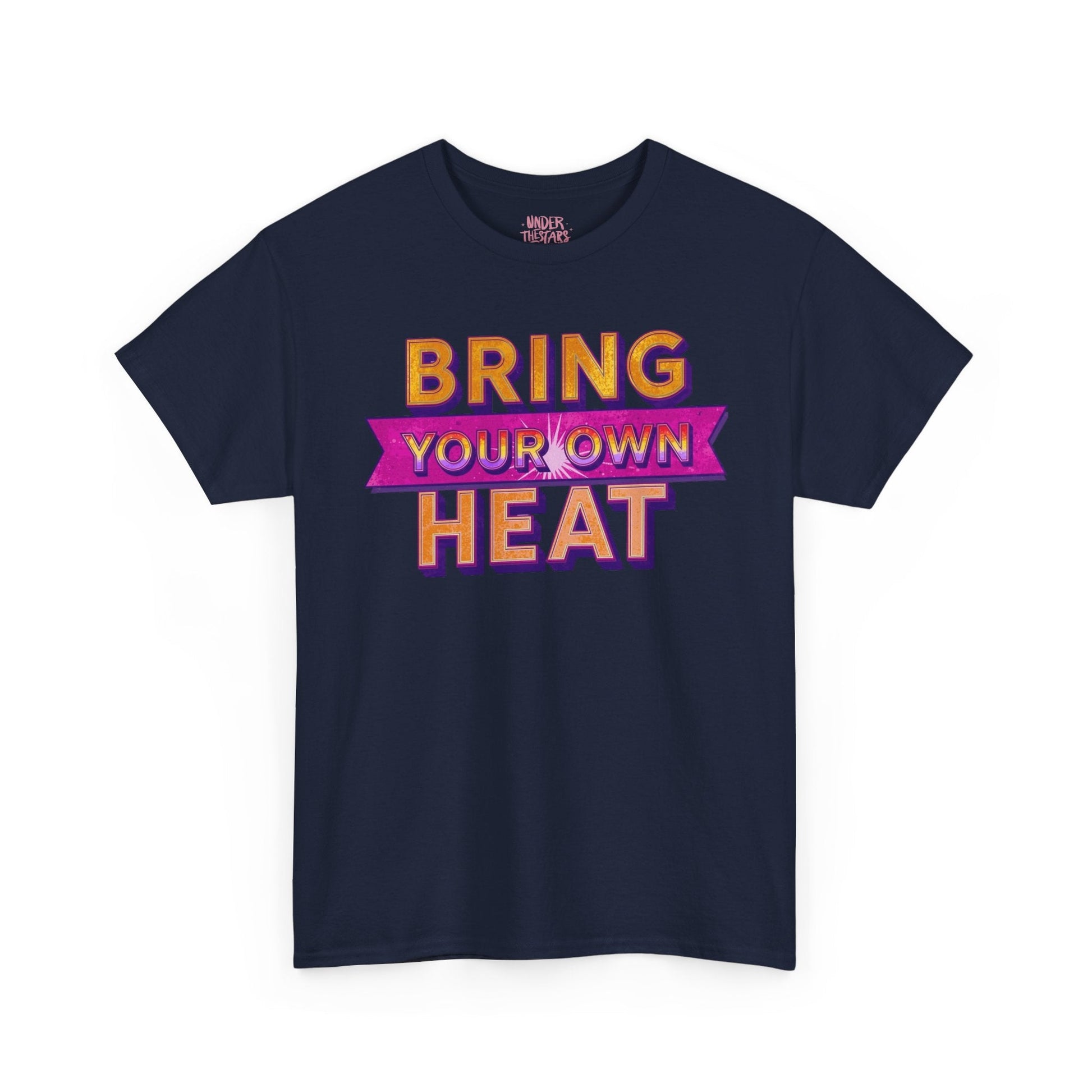 Bring Your Own Heat T-Shirt — Retro Bold Graphic Tee - underthestarsbabe