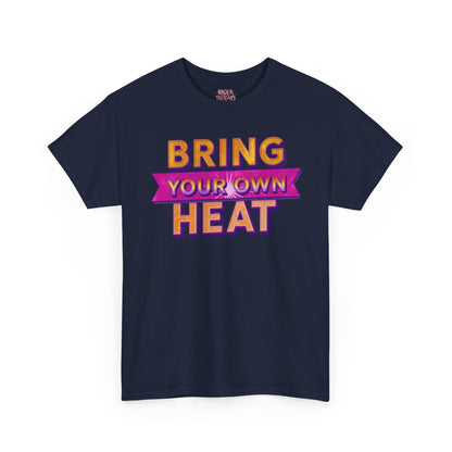 Bring Your Own Heat T-Shirt — Retro Bold Graphic Tee - underthestarsbabe