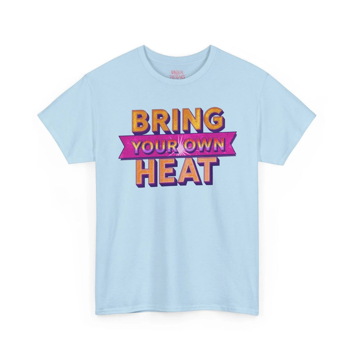 Bring Your Own Heat T-Shirt — Retro Bold Graphic Tee - underthestarsbabe