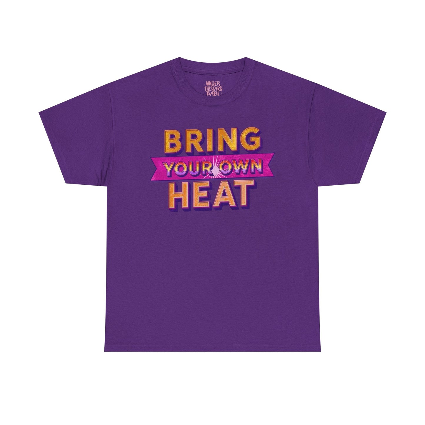 Bring Your Own Heat T-Shirt — Retro Bold Graphic Tee - underthestarsbabe