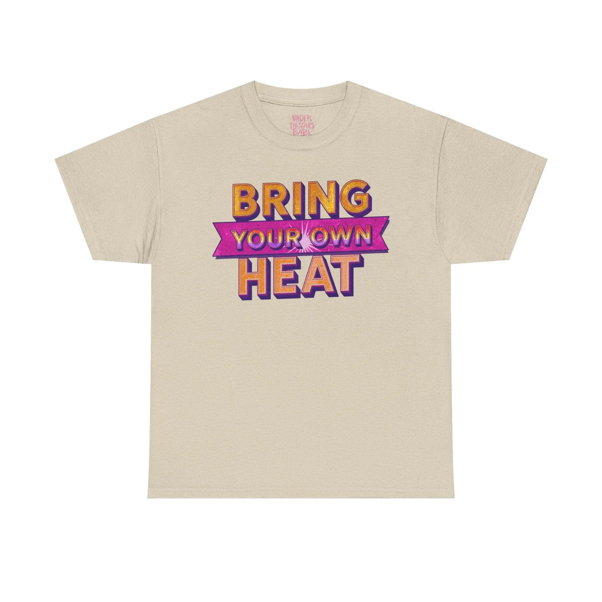 Bring Your Own Heat T-Shirt — Retro Bold Graphic Tee - underthestarsbabe