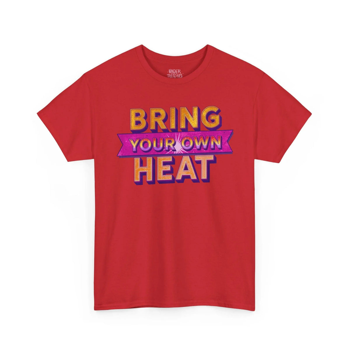 Bring Your Own Heat T-Shirt — Retro Bold Graphic Tee - underthestarsbabe