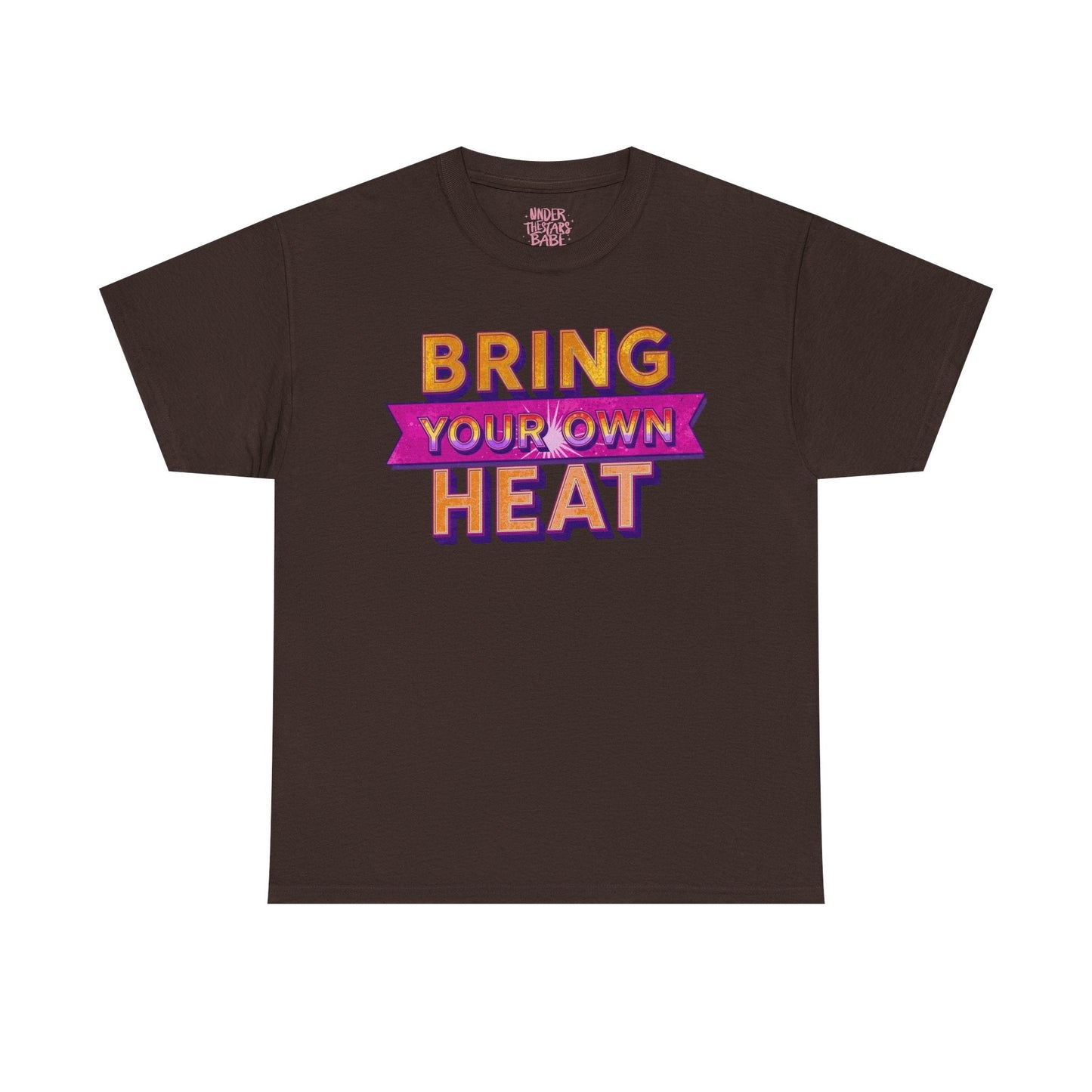 Bring Your Own Heat T-Shirt — Retro Bold Graphic Tee - underthestarsbabe